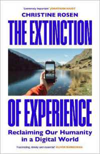 The Extinction of Experience : Reclaiming Our Humanity in a Digital World