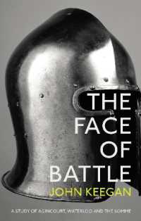The Face of Battle : A Study of Agincourt, Waterloo and the Somme