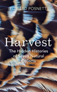 Harvest : The Hidden Histories of Seven Natural Objects -- Hardback