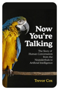 Now You're Talking : Human Conversation from the Neanderthals to Artificial Intelligence -- Hardback