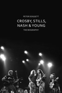 Crosby， Stills， Nash & Young : The Biography -- Hardback