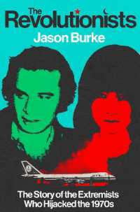 The Revolutionists : The Story of the Extremists Who Hijacked the 1970s