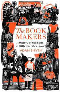 The Book-Makers : A History of the Book in 18 Remarkable Lives