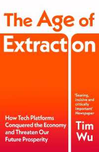 The Age of Extraction : How Tech Platforms Conquered the Economy and Threaten Our Future Prosperity