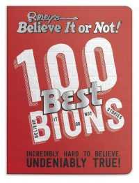 Ripley's 100 Best Believe It or Nots : Incredibly Hard to Believe. Undeniably True!
