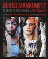 Gered Mankowitz : 50 Years of Rock and Roll Photography