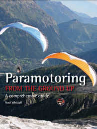 Paramotoring from the Ground Up : A comprehensive guide