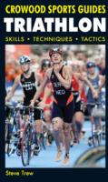 Triathlon : Skills Techniques Tactics (Crowood Sports Guides)