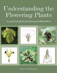 Understanding the Flowering Plants : A Practical Guide for Botanical Illustrators