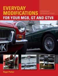 Everyday Modifications for Your MGB, GT and GTV8 : How to Make Your Classic Car Easier to Live with and Enjoy (Everyday Modifications) （UK）