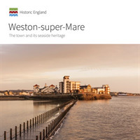 Weston-super-Mare : The town and its seaside heritage (Informed Conservation)