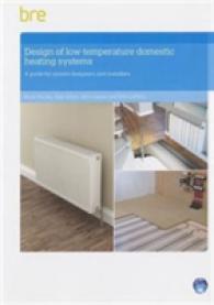 Design of Low-temperature Domestic Heating Systems : A Guide for System Designers and Installers (FB 59)