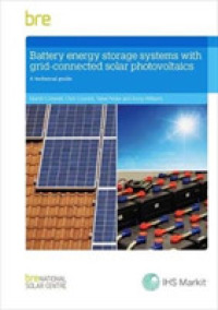 Battery Energy Storage Systems with Grid-connected Solar Photovoltaics : A Technical Guide (BR 514)