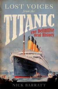 Lost Voices from the Titanic : The Definitive Oral History