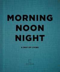 Morning, Noon, Night : A Way of Living
