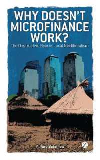 マイクロファイナンスが失敗する理由<br>Why Doesn't Microfinance Work? : The Destructive Rise of Local Neoliberalism
