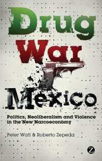 Drug War Mexico : Politics, Neoliberalism and Violence in the New Narcoeconomy