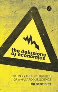 経済学の妄想<br>The Delusions of Economics : The Misguided Certainties of a Hazardous Science