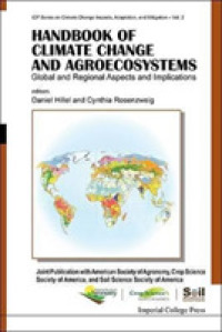 気候変動と農業生態系ハンドブック：グローバル・地域的局面と背景<br>Handbook of Climate Change and Agroecosystems: Global and Regional Aspects and Implications - Joint Publication with the American Society of Agronomy, Crop Science Society of America, and Soil Science Society of America (Icp Series on Climate Change