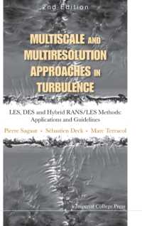 Multiscale and Multiresolution Approaches in Turbulence - Les, Des and Hybrid Rans/les Methods: Applications and Guidelines (2nd Edition) （2ND）