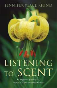 Listening to Scent : An Olfactory Journey with Aromatic Plants and Their Extracts