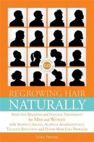 Regrowing Hair Naturally : Effective Remedies and Natural Treatments for Men and Women with Alopecia Areata, Alopecia Androgenetica, Telogen Effluvium （PAP/COM RE）
