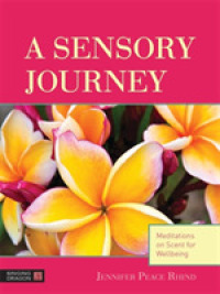 A Sensory Journey : Meditations on Scent for Wellbeing
