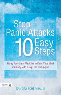 Stop Panic Attacks in 10 Easy Steps : Using Functional Medicine to Calm Your Mind and Body with Drug-Free Techniques