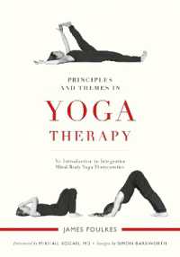 Principles and Themes in Yoga Therapy : An Introduction to Integrative Mind/Body Yoga Therapeutics