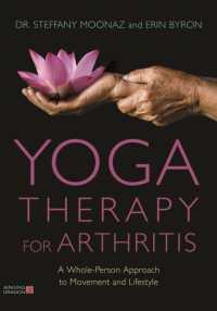 Yoga Therapy for Arthritis : A Whole-Person Approach to Movement and Lifestyle