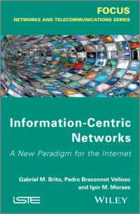 情報中枢ネットワーク<br>Information-Centric Networks : A New Paradigm for the Internet (Focus Series in Networks and Telecommunications)