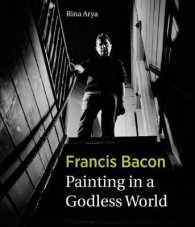 フランシス．ベイコン：神なき世界で描く<br>Francis Bacon : Painting in a Godless World