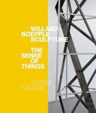 Willard Boepple Sculpture : The Sense of Things