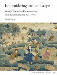 Embroidering the Landscape : Women, Art and the Environment in British North America, 1740-1770 (Northern Lights)