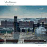 Helen Clapcott : In the Light of Buildings