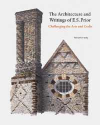 The Architecture and Writings of E.S. Prior : Challenging the Arts and Crafts (Architectural History of the British Isles)