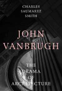 John Vanbrugh : The Drama of Architecture (Architectural History of the British Isles)