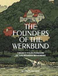 The Founders of the Werkbund : Twenty-four Pioneers of the Modern Movement