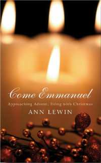 Come Emmanuel : Approaching Advent, Living with Christmas