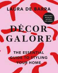 Decor Galore : The Essential Guide to Styling Your Home -- Hardback