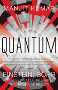 Quantum : Einstein, Bohr and the Great Debate about the Nature of Reality