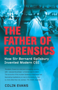 The Father of Forensics : How Sir Bernard Spilsbury Invented Modern CSI