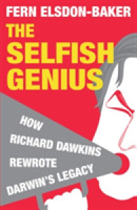 利己的な天才<br>The Selfish Genius : How Richard Dawkins Rewrote Darwin's Legacy