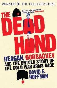 The Dead Hand : Reagan, Gorbachev and the Untold Story of the Cold War Arms Race