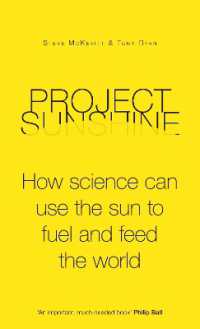 Project Sunshine : How science can use the sun to fuel and feed the world
