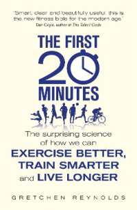 The First 20 Minutes : The Surprising Science of How We Can Exercise Better, Train Smarter and Live Longer