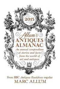 Allum's Antiques Almanac 2015 : An Annual Compendium of Stories and Facts from the World of Art and Antiques