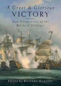 Great and Glorious Victory， A: the Battle of Trafalgar Conference Papers