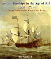 British Warships in the Age of Sail 1603 - 1714 : Deign Construction, Careers and Fates