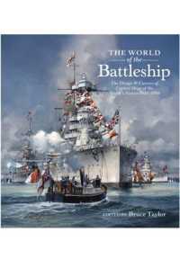 The World of the Battleship : The Design and Careers of Capital Ships of the World's Navies 1900-1950
